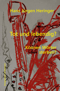 Tot und lebendig? - Hans Jürgen Heringer - E-Book