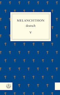 Melanchthon deutsch V - Philipp Melanchthon - E-Book