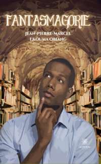 Fantasmagorie - Jean-Pierre-Marcel Ekouma Obiang - E-Book