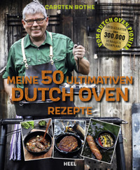 Meine 50 ultimativen Dutch-Oven-Rezepte - Carsten Bothe - E-Book