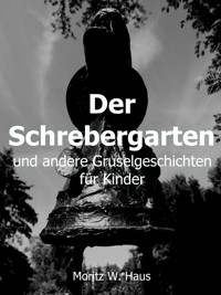 Der Schrebergarten - Moritz W. Haus - E-Book