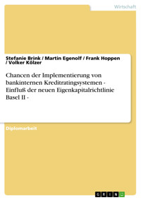 Chancen der Implementierung von bankinternen Kreditratingsystemen - Einfluß der neuen Eigenkapitalrichtlinie Basel II - - Stefanie Brink - E-Book