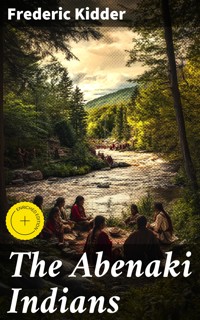The Abenaki Indians - Frederic Kidder - E-Book