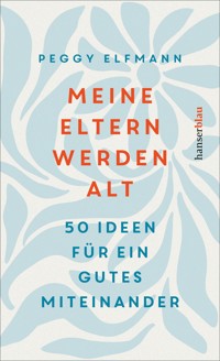 Meine Eltern werden alt - Peggy Elfmann - E-Book