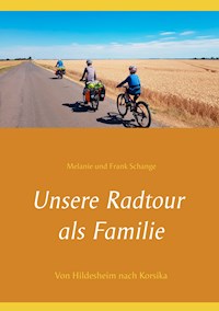 Unsere Radtour als Familie - Melanie und Frank Schange - E-Book