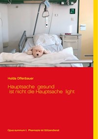 Hauptsache gesund ist nicht die Hauptsache light - Hulda Offenbauer - E-Book