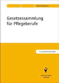 Gesetzessammlung für Pflegeberufe - Winfried Kunz - E-Book