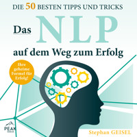 Das NLP auf dem Weg zum Erfolg: Die 50 besten Tipps und Tricks - Stephan Geisel - Hörbuch