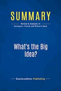 Summary: What's the Big Idea? - BusinessNews Publishing - E-Book