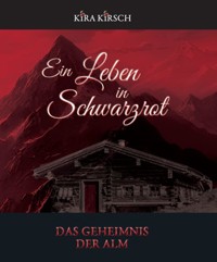 Ein Leben in Schwarzrot - Kira Kirsch - E-Book