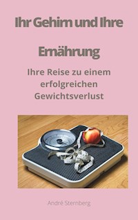 Ihr Gehirn und Ihre Ernährung - Andre Sternberg - E-Book
