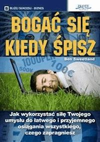 Bogać sie kiedy śpisz - Ben Sweetland - E-Book