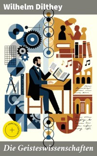 Die Geisteswissenschaften - Wilhelm Dilthey - E-Book