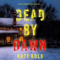 Dead by Dawn (A Kelsey Hawk FBI Suspense Thriller—Book Five) - Kate Bold - Hörbuch