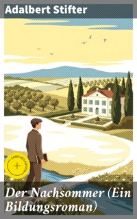 Der Nachsommer (Ein Bildungsroman) - Adalbert  Stifter - E-Book