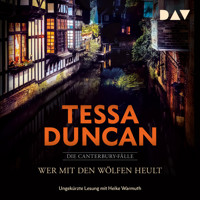 Wer mit den Wölfen heult. Die Canterbury-Fälle - Tessa Duncan - Hörbuch