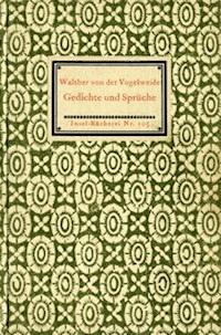 Gedichte und Sprüche in Auswahl - Walther, von der Vogelweide, active 12th century - kostenlos E-Book