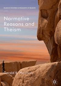 Normative Reasons and Theism - Gerald K. Harrison - E-Book