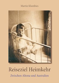 Reiseziel Heimkehr - Martin Klumbies - E-Book