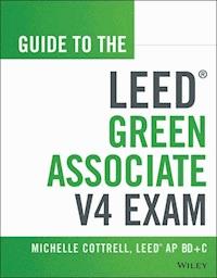 Guide to the LEED Green Associate V4 Exam - Michelle Cottrell - E-Book