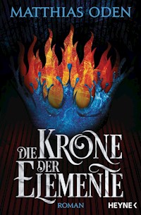 Die Krone der Elemente - Matthias Oden - E-Book