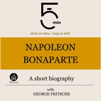 Napoleon Bonaparte: A short biography - 5 Minutes - Hörbuch