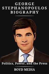 George Stephanopoulos Biography - BOYD MEDIA - E-Book
