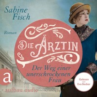 Die Ärztin - Der Weg einer unerschrockenen Frau - Amelie von Liebwitz, Band 2 (Ungekürzt) - Sabine Fisch - Hörbuch