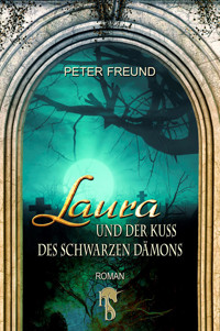 Laura und der Kuss des schwarzen Dämons - Peter Freund - E-Book