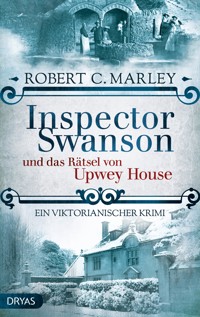 Inspector Swanson und das Rätsel von Upwey House - Robert C. Marley - E-Book