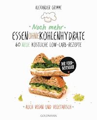 Noch mehr Essen ohne Kohlenhydrate - Alexander Grimme - E-Book