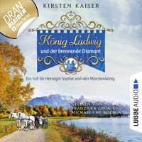 König Ludwig und der brennende Diamant - Neuschwanstein-Krimi - Ein Fall für Herzogin Sophie und den Märchenkönig, Teil 4 (Ungekürzt) - Kirsten Kaiser - Hörbuch