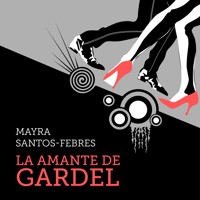La amante de Gardel - Mayra Santos-Febres - Hörbuch