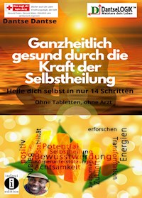 Ganzheitlich gesund durch die Kraft der Selbstheilung - Dantse Dantse - E-Book