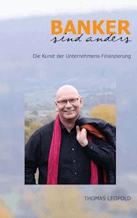 Banker sind anders - Thomas Leopold - E-Book