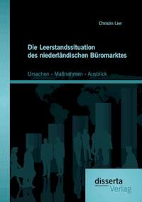 Die Leerstandssituation des niederländischen Büromarktes: Ursachen - Maßnahmen - Ausblick - Christin Lier - E-Book