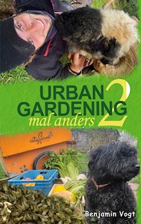 Urban Gardening mal anders - Benjamin Vogt - E-Book