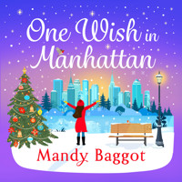 One Wish in Manhattan - A gorgeously festive romance from BESTSELLER Mandy Baggot for 2024 (Unabridged) - Mandy Baggot - Hörbuch