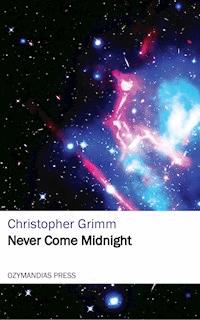 Never Come Midnight - Christopher Grimm - E-Book