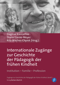 Internationale Zugänge zur Geschichte der Pädagogik der frühen Kindheit -  - E-Book