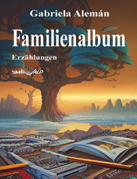 Familienalbum - Gabriela Alemán - E-Book