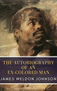 The Autobiography of an Ex-Colored Man - James Weldon Johnson - E-Book