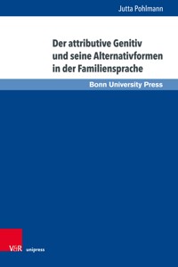 Der attributive Genitiv und seine Alternativformen in der Familiensprache - Jutta Pohlmann - E-Book