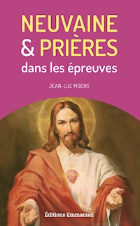 Neuvaine et prières dans les épreuves - Jean-Luc Moens - E-Book