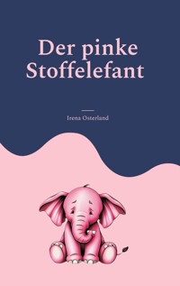 Der pinke Stoffelefant - Irena Osterland - E-Book
