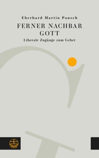 Ferner Nachbar Gott - Eberhard Martin Pausch - E-Book