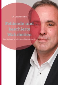 Fehlende und kaschierte Wahrheiten - Sascha Ferber - E-Book