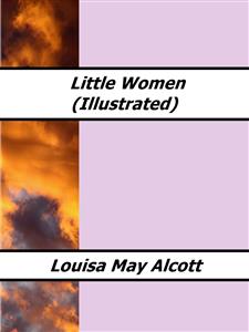Little Women (Illustrated) - Louisa May Alcott - E-Book