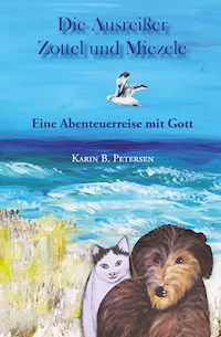 Die Ausreißer Zottel und Miezele - Karin B. Petersen - E-Book