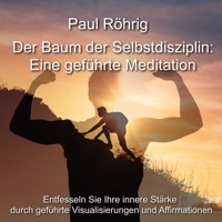Der Baum der Selbstdisziplin: Eine geführte Meditation - Paul Röhrig - Hörbuch